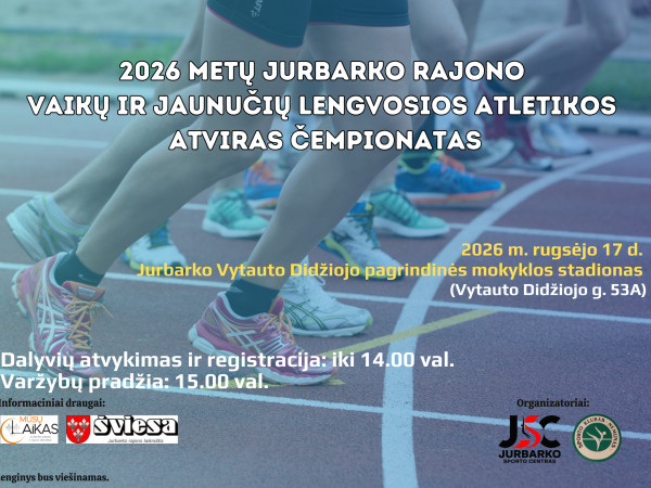  2026 METŲ JURBARKO RAJONO VAIKŲ IR JAUNUČIŲ LENGVOSIOS ATLETIKOS ATVIRAS ČEMPIONATAS – JAU NETRUKUS